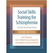Social Skills Training for Schizophrenia A Step-by-Step Guide