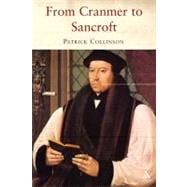 From Cranmer to Sancroft Essays on English Religion in the Sixteenth and Seventeenth Centuries