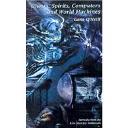 Ghosts, Spirits, Computers, and World Machines