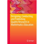 Designing, Conducting, and Publishing Quality Research in Mathematics Education
