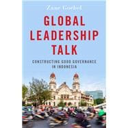 Global Leadership Talk Constructing Good Governance in Indonesia