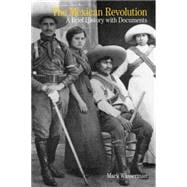 The Mexican Revolution A Brief History with Documents