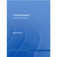 The Pasha's Bedouin: Tribes and State in the Egypt of Mehemet Ali, 1805-1848