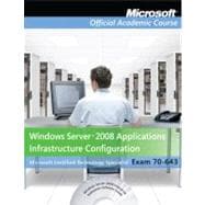 Windows Server 2008 Applications Infrastructure Configuration Set : Exam 70-643