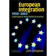 European Integration, 1950-2003 : Superstate or New Market Economy?