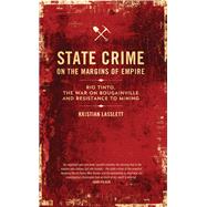 State Crime on the Margins of Empire Rio Tinto, the War on Bougainville and Resistance to Mining