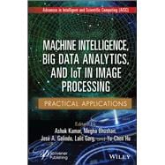 Machine Intelligence, Big Data Analytics, and IoT in Image Processing Practical Applications