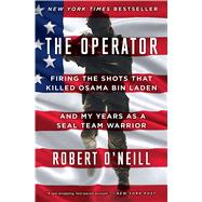 The Operator Firing the Shots that Killed Osama bin Laden and My Years as a SEAL Team Warrior