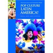 Pop Culture Latin America! : Media, Arts, and Lifestyle