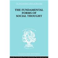The Fundamental Forms of Social Thought: An Essay in Aid of Deeper Understanding of History of Ideas