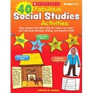 40 Fabulous Social Studies Activities Easy Projects That Work With the Topics You Teach and Help Build Reading, Writing, and Research Skills