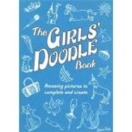 The Girls' Doodle Book Amazing Pictures to Complete and Create