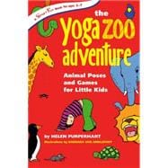 The Yoga Zoo Adventure Animal Poses and Games for Little Kids