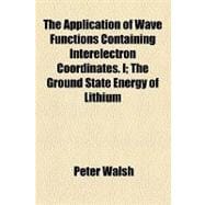 The Application of Wave Functions Containing Interelectron Coordinates: The Ground State Energy of Lithium