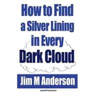 How to Find a Silver Lining in Every Dark Cloud