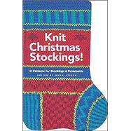 Knit Christmas Stockings!: 19 Patterns for Stockings and Ornaments