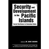 Security and Development in the Pacific Islands: Social Resilience in Emerging States