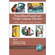 Project-Based Second and Foreign Language Education : Past, Present, and Future