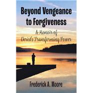 Beyond Vengeance to Forgiveness