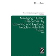 Managing 'Human Resources' By Exploiting and Exploring People's Potentials