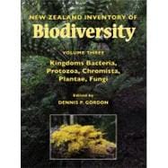 New Zealand Inventory of Biodiversity: Vol. 3 Kingdoms Bacteria, Protozoa, Chromista, Plantae, Fungi