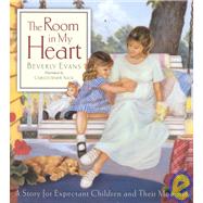 Room in My Heart : A Story for Expectant Children and Their Mommies
