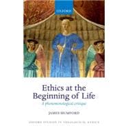 Ethics at the Beginning of Life A phenomenological critique