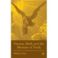 Fantasy, Myth and the Measure of Truth Tales of Pullman, Lewis, Tolkien, MacDonald and Hoffman