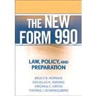 The New Form 990 Law, Policy, and Preparation