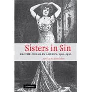 Sisters in Sin: Brothel Drama in America, 1900â€“1920