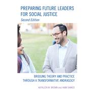 Preparing Future Leaders for Social Justice Bridging Theory and Practice through a Transformative Andragogy