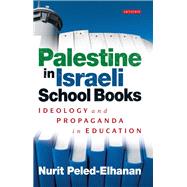 Palestine in Israeli School Books Ideology and Propaganda in Education