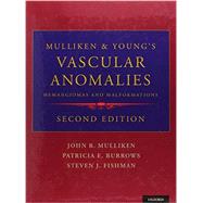 Mulliken and Young's Vascular Anomalies Hemangiomas and Malformations