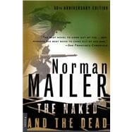 The Naked and the Dead 50th Anniversary Edition, With a New Introduction by the Author
