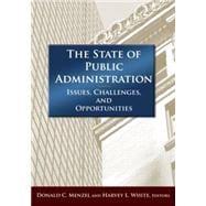 The State of Public Administration: Issues, Challenges and Opportunities,9780765625052