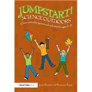 Jumpstart! Science Outdoors: Cross-curricular games and activities for ages 5-12