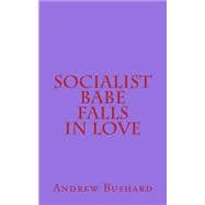 Socialist Babe Falls in Love