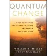 Quantum Change When Epiphanies and Sudden Insights Transform Ordinary Lives