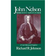 John Nelson, Merchant Adventurer A Life between Empires