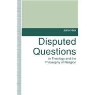 Disputed Questions in Theology and the Philosophy of Religion