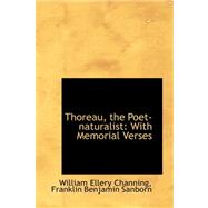 Thoreau, the Poet-Naturalist : With Memorial Verses