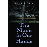 Moon in Our Hands : A Novel
