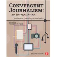 Convergent Journalism: an Introduction: Writing and Producing Across Media