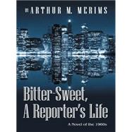 Bitter-sweet, a Reporter's Life