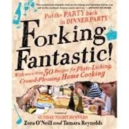 Forking Fantastic! : Put the Party Back in Dinner Party