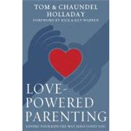 Love-powered Parenting: Loving Your Kids the Way Jesus Loves You