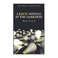 Lights Shining in the Darkness : Men of Faith