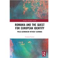 Romania and the Quest for European Identity: Philo-Germanism without Germans