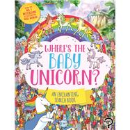 Where’s the Baby Unicorn? An Enchanting Search and Find Book