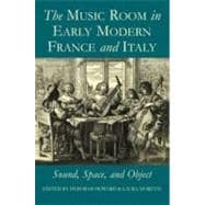 The Music Room in Early Modern France and Italy Sound, Space and Object